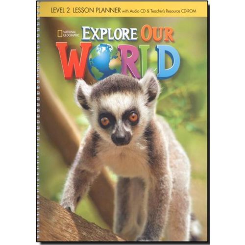 EXPLORE OUR WORLD 2 - LESSON PLANNER + AUDIO CD AND TEACHER'