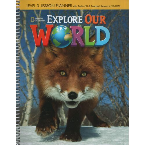 EXPLORE OUR WORLD 3 - LESSON PLANNER + AUDIO CD + TEACHER'S