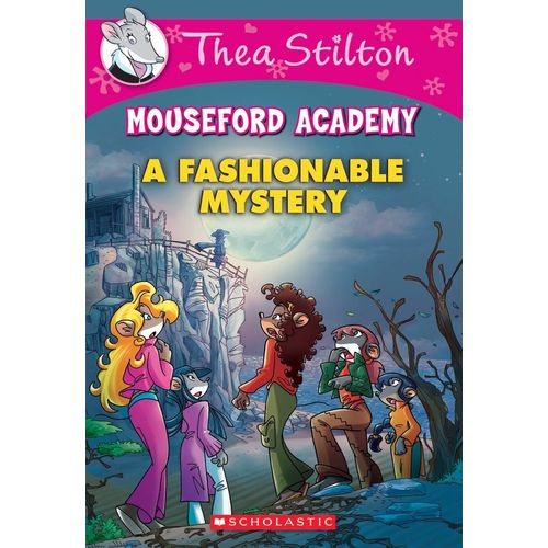 A FASHIONABLE MYSTERY - THEA STILTON MOUSEFORD ACADEMY 8