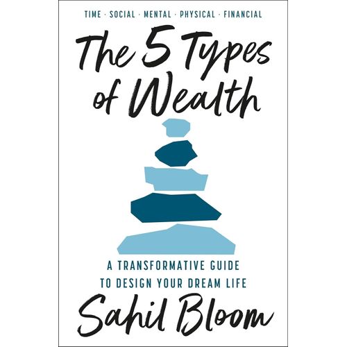 THE 5 TYPES OF WEALTH - SAHIL BLOOM