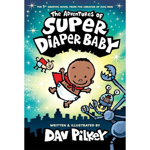 THE ADVENTURES OF SUPER DIAPER BABY - DAV PILKEY