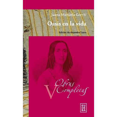 OASIS EN LA VIDA. OBRAS COMPLETAS V - JUANA MANUELA GORRITI