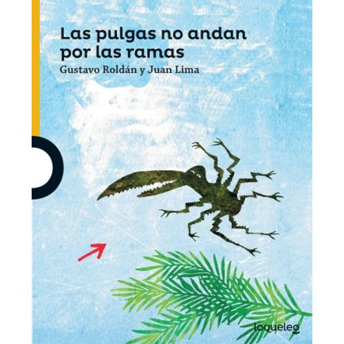 LAS PULGAS NO ANDAN POR LAS RAMAS - LOQUELEO AMARILLA