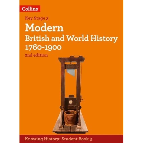 MODERN BRITISH AND WORLD HISTORY 1760-1900 - KNOWING HISTORY