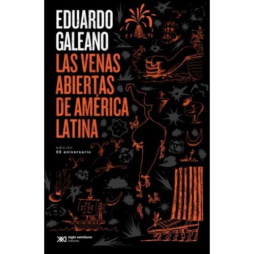 LAS VENAS ABIERTAS DE AMERICA LATINA - GALEANO - 50 ANIVERSA