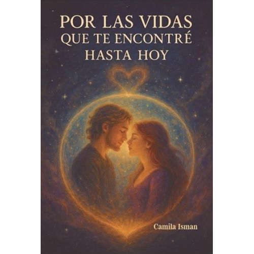 POR LAS VIDAS QUE TE ENCONTRE HASTA HOY - CAMILA ISMAN