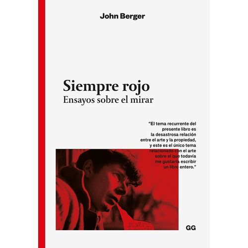 SIEMPRE ROJO - ENSAYOS SOBRE EL MIRAR - JOHN BERGER