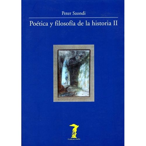 POETICA Y FILOSOFIA DE LA HISTORIA II - PETER SZONDI