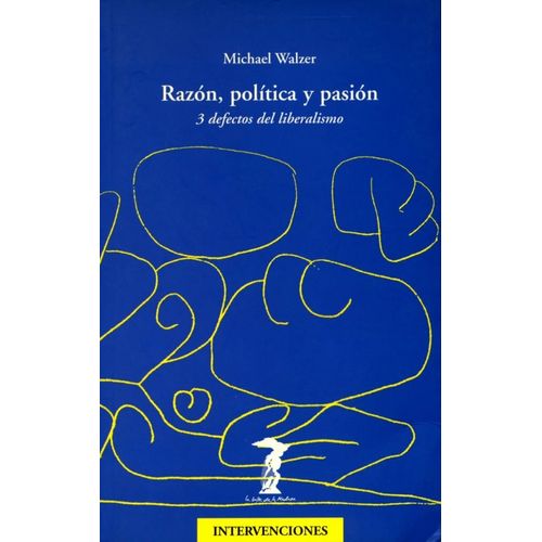 RAZON, POLITICA Y PASION 3 DEFECTOS DEL LIBERALISMO - WALZER