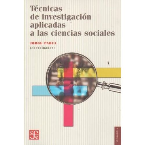 TECNICAS DE INVESTIGACION APLICADAS A LAS CIENCIAS SOCIALES TECNICAS DE INVESTIGACION APLICADAS A LAS CIENCIAS SOCIALES