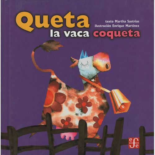 LIBRO QUETA LA VACA COQUETA - SASTRIAS - MARTINEZ LIBRO QUETA LA VACA COQUETA - SASTRIAS - MARTINEZ