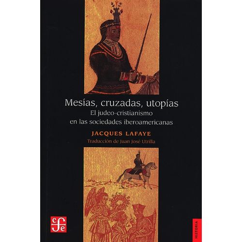 MESIAS, CRUZADAS, UTOPIAS - JACQUES LAFAYE