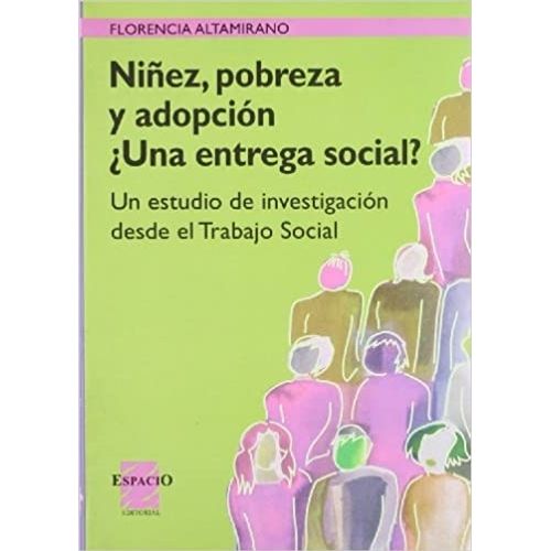 NIÑEZ, POBREZA Y ADOPCION ¿UNA ENTREGA SOCIAL? - ALTAMIRANO NIÑEZ, POBREZA Y ADOPCION ¿UNA ENTREGA SOCIAL? - ALTAMIRANO