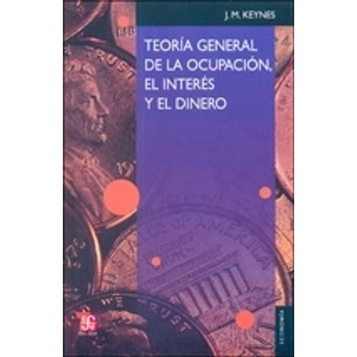 TEORIA GENERAL DE LA OCUPACION, EL INTERES Y EL DINERO - KEY