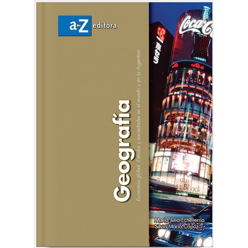GEOGRAFIA - EDITORIAL A Z - ECONOMIA GLOBAL. ESTADOS Y SOCIE GEOGRAFIA - EDITORIAL A Z - ECONOMIA GLOBAL. ESTADOS Y SOCIE