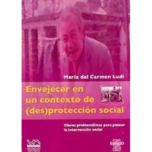 ENVEJECER EN UN CONTEXTO DE (DES)PROTECCION SOCIAL - LUDI