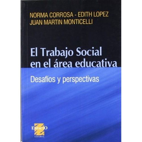 EL TRABAJO SOCIAL EN EL AREA EDUCATIVA. DESAFIOS Y PERSPECTI