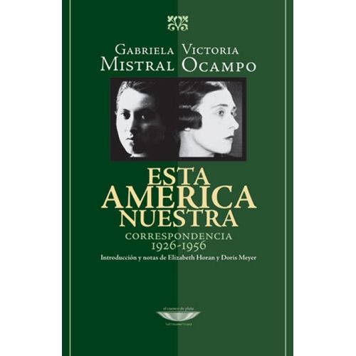 ESTA AMERICA NUESTRA- CORRESPONDENCIA G. MISTRAL - V. OCAMPO
