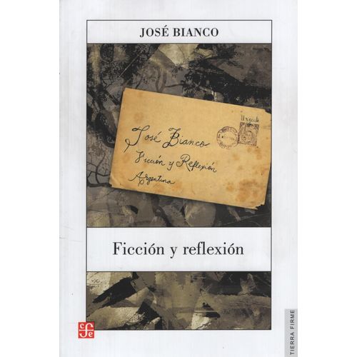 FICCION Y REFLEXION - UNA ANTOLOGIA DE SUS TEXTOS