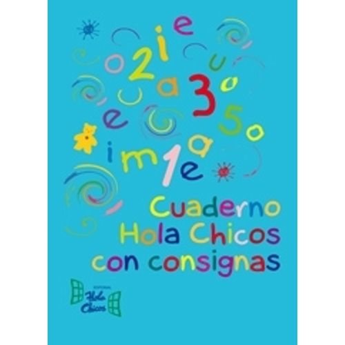 CUADERNO HOLA CHICOS CON CONSIGNAS CUADERNO HOLA CHICOS CON CONSIGNAS