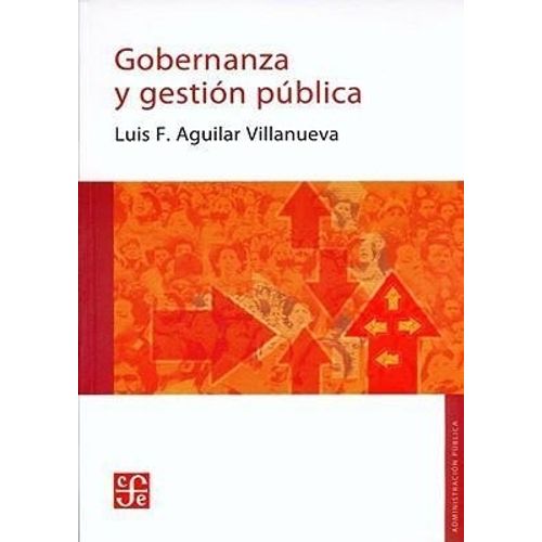 GOBERNANZA Y GESTION PUBLICA - AGUILAR VILLANUEVA