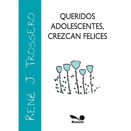 QUERIDOS ADOLESCENTES, CREZCAN FELICES
