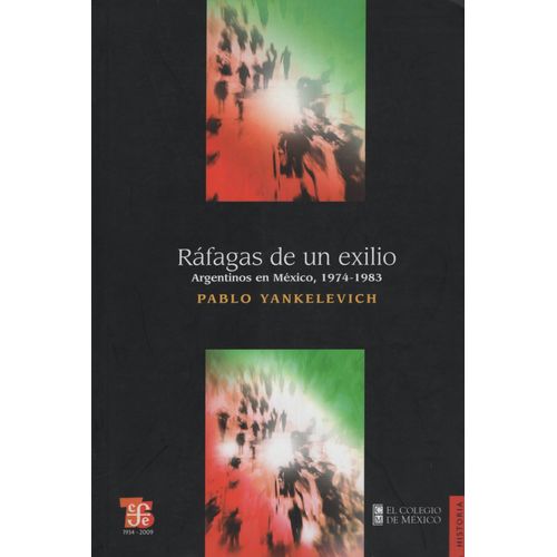 RAFAGAS DE UN EXILIO - ARGENTINOS EN MEXICO 1974-1983