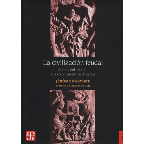 LA CIVILIZACION FEUDAL - EUROPA DEL AÑO MIL A LA COLONIZACIO LA CIVILIZACION FEUDAL - EUROPA DEL AÑO MIL A LA COLONIZACIO