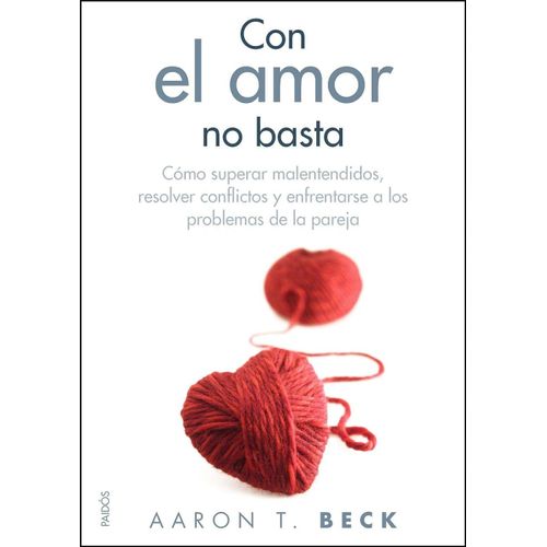 CON EL AMOR NO BASTA - AARON T. BECK