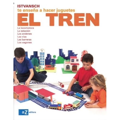 EL TREN ISTVANSCH TE ENSEÑA A HACER JUGUETES