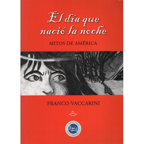 EL DÍA QUE NACIÓ LA NOCHE. MITOS DE AMÉRICA