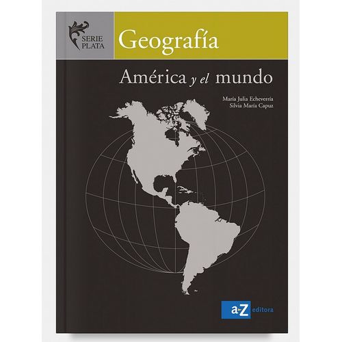 GEOGRAFIA AMERICA Y EL MUNDO - SERIE PLATA