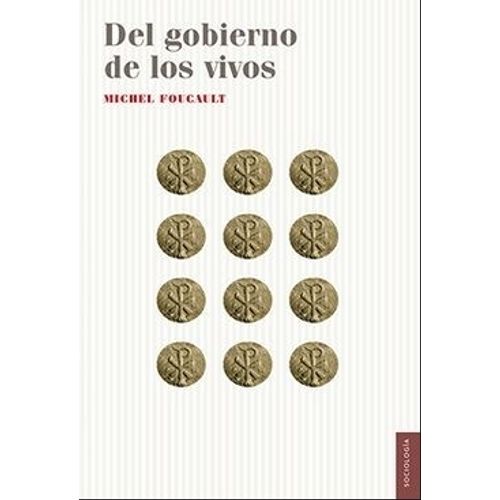 LIBRO DEL GOBIERNO DE LOS VIVOS - MICHEL FOUCAULT
