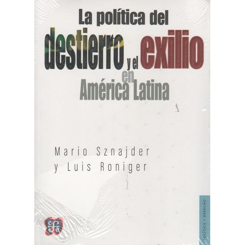 LA POLITICA DEL DESTIERRO Y EL EXILIO EN AMERICA LATINA - SZ