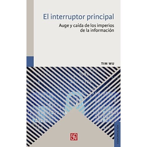EL INTERRUPTOR PRINCIPAL - TIM WU