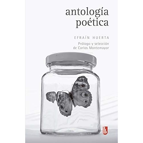 ANTOLOGIA POETICA - EFRAIN HUERTA