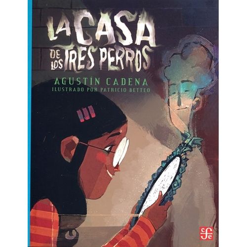 LA CASA DE LOS TRES PERROS - AGUSTIN CADENA