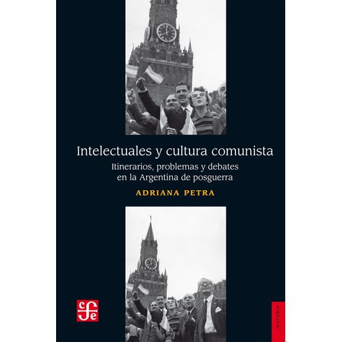 INTELECTUALES Y CULTURA COMUNISTA - ADRIANA PETRA