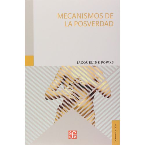 MECANISMOS DE LA POSVERDAD - JACQUELINE FOWKS
