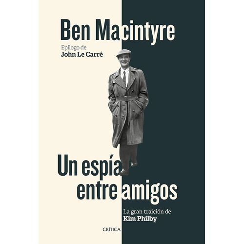 UN ESPIA ENTRE AMIGOS - LA GRAN TRAICION DE KIM PHILBY