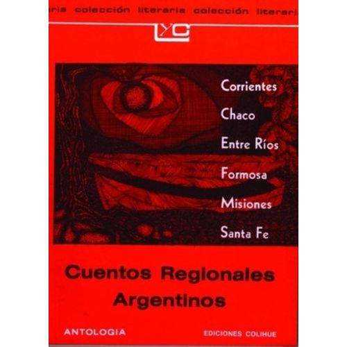 CUENTOS REGIONALES ARGENTINOS (CORRIENTES, CHACO, ENTRE RIOS