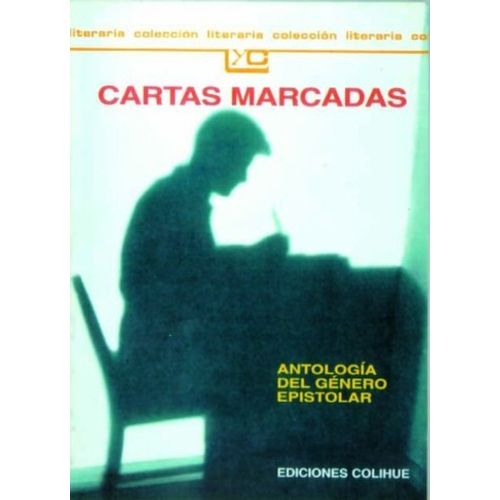 CARTAS MARCADAS - ANTOLOGIA DEL GENERO EPISTOLAR - LEER Y CR
