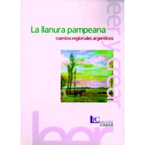LA LLANURA PAMPEANA. CUENTOS REGIONALES ARGENTINOS ANTOLOGIA