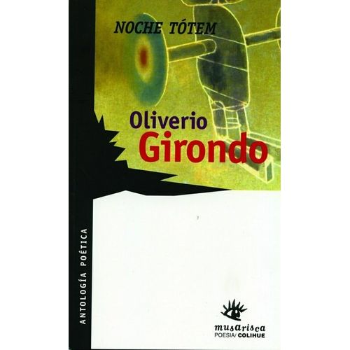 NOCHE TOTEM. ANTOLOGIA POETICA - OLIVERIO GIRONDO