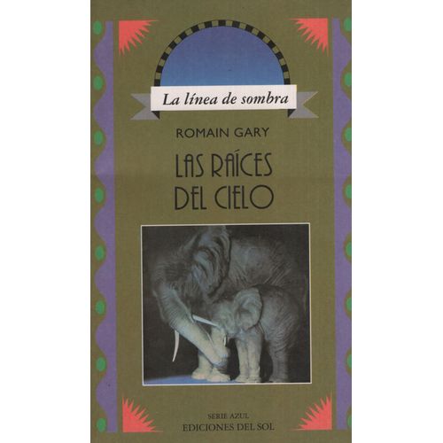 LAS RAICES DEL CIELO - ROMAIN GARY
