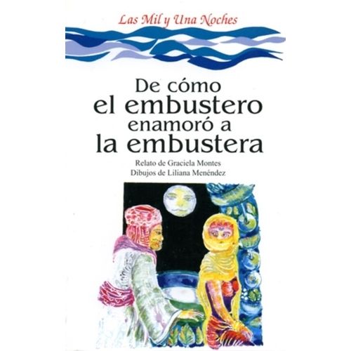 DE COMO EL EMBUSTERO ENAMORO A LA EMBUSTERA - GRACIELA MONTE