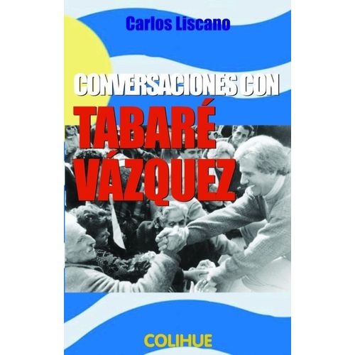 CONVERSACIONES CON TABARE VAZQUEZ - CARLOS LISCANO