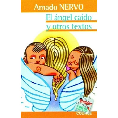 EL ANGEL CAIDO Y OTROS TEXTOS - LOS GRANDES PARA LOS CHICOS EL ANGEL CAIDO Y OTROS TEXTOS - LOS GRANDES PARA LOS CHICOS