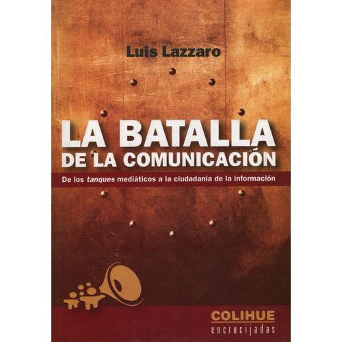 LA BATALLA DE LA COMUNICACION LA BATALLA DE LA COMUNICACION