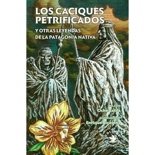 LOS CACIQUES PETRIFICADOS Y OTRAS LEYENDAS DE LA PATAGONIA N